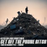 Alter Ego & Frontliner - Get Off The Phone Bitch (Extended Mix)