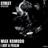 Max Komodo - I Got A Feelin (Extended Mix)