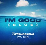 Tatsunoshin & Giin - I'm Good (Blue) (Hardstyle Mix)