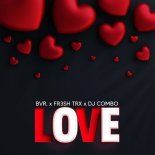BVR. × FR3SH TrX × DJ Combo - Love (Extended Mix)