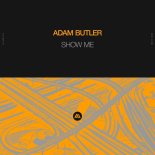 Adam Butler - Show Me (Extended Mix)