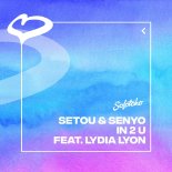 Setou & Senyo Feat. Lydia Lyon - IN 2 U (Extended Mix)