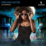 Luis Rodriguez - Fendi Gucci Vuitton (Extended Mix)