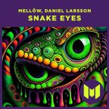 Mellow & Daniel Larsson - Snake Eyes (Original Mix)