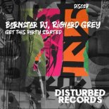 Bornstar DJ & Richard Grey - Get This Party Started (Original Mix)