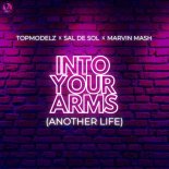 Topmodelz feat. Sal De Sol & Marvin Mash - Into Your Arms (Another Life)
