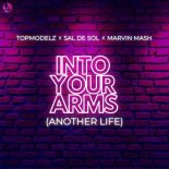 Topmodelz & Sal De Sol Feat. Marvin Mash - Into Your Arms (Another Life) (Extended Mix)