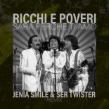 Ricchi E Poveri - Sara Perche Ti Amo (Jenia Smile & Ser Twister Remix)