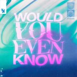 Audien, William Black, Tia Tia - Would You Even Know