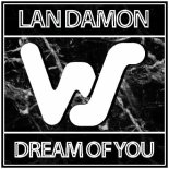 Lan Damon - Dream Of You (Original Mix)