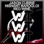 Jason Currie & Nishant Bardoloi - Red Wine (Original Mix)