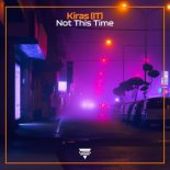 Kiras - Not This Time (Extended Mix)