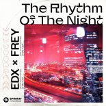 EDX x Frey - The Rhythm Of The Night (Dub Mix)