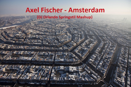 Axel Fischer - Amsterdam (DJ Orlando Springstil Mashup)