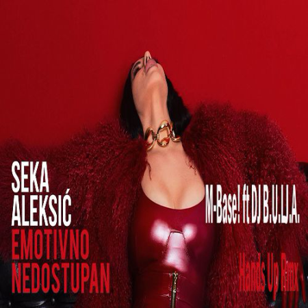 Seka Aleksic - Emotivno Nedostupan ( M - Base! Ft DJ B.U.LJ.A. Hands Up Rmx)