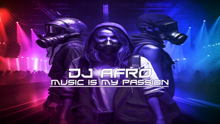 DJ AFRO - MUSIC IS MY PASSION 2k23