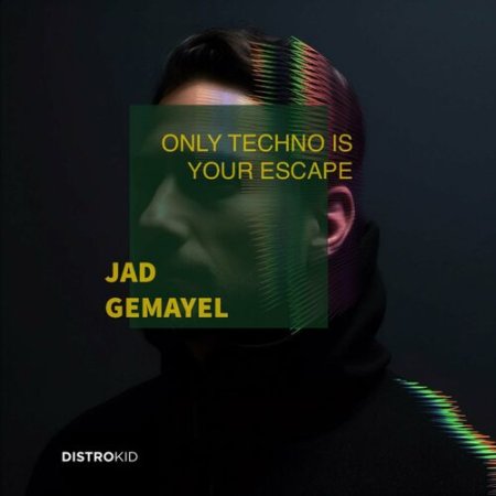 Jad Gemayel - Only Techno Is Your Escape (Original Mix)
