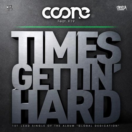 Coone feat. K19 - Times Gettin' Hard (Original Mix)