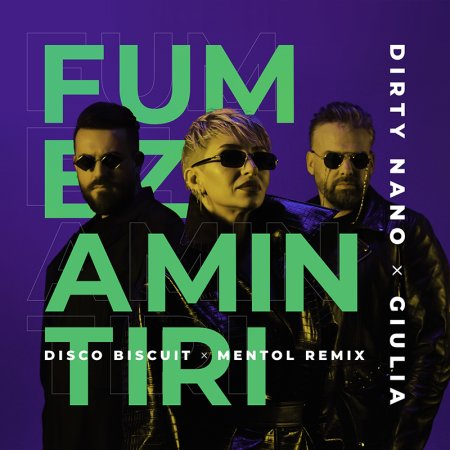 Dirty Nano x Giulia - Fumez Amintiri (Disco Biscuit & Mentol Remix) [Extended]