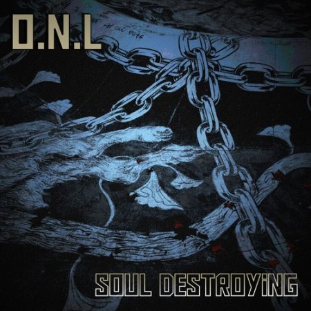 O.N.L - Soul Destroying