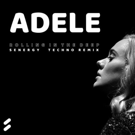 Adele - Rolling In The Deep (Senergy Extended Techno Bootleg)