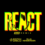 Switch Disco - REACT (D.O.D Remix)