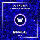 DJ SHU-MA - Canoes In Paradise (Original Mix)