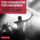 Greg Kopf - Too Young for The Hacienda (Original Mix)