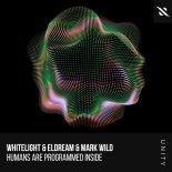 Eldream, Mark Wild, WhiteLight - Humans Are Programmed Inside (Extended Mix)