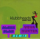 Klubbheads - Kickin' Hard (Alexx Slam & Vova Hunter Extended Remix)