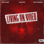 Poylow feat. Pakito & Nito-Onna - Living On Video (All Tonight)
