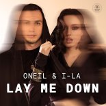 Oneil feat. I-La - Lay Me Down