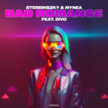 Sterbinszky & MYNEA feat. DIVO - Bad Romance (Extended Mix)