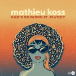 Mathieu Koss feat. Flyckt - She Is So Disco