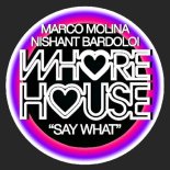 Marco Molina, Nishant Bardoloi - Say What (Original Mix)
