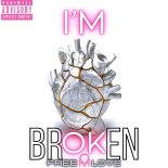 Free Love - I'm Broken