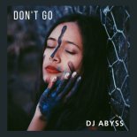 DJ Abyss - Don't Go (Club Version)