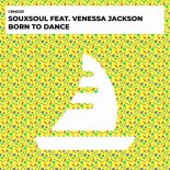 Souxsoul Feat. Venessa Jackson - Born To Dance (Extended Mix)