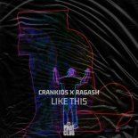 Crankids & Ragash - Like This (Extended Mix)