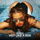 A-Mase - Hot Like A Sun (Original Mix)