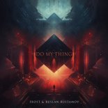 Frost feat. Ruslan Rustamov - Do My Thing