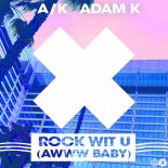 AK, Adam K - Rock Wit U (Awww Baby)