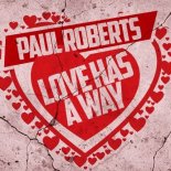 Paul Roberts - Love Has A Way (Original Mix)