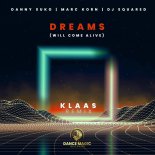 Danny Suko feat. Marc Korn & DJ Squared - Dreams (Will Come Alive) (Klaas Remix)