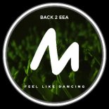 Back 2 EEA - Feel Like Dancing (Extended Mix)