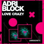 Adri Block - Love Crazy (Clubmix)