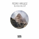 Pedro Virguez - Bla Bla Bla (Original Mix)