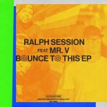 Ralph Session, Mr. V - Bounce To This (Underground Mix)
