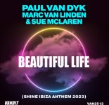 Paul van Dyk, Marc Van Linden & Sue McLaren - Beautiful Life (Shine Ibiza Anthem 2023) (Extended)