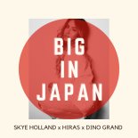 Skye Holland x Hiras x Dino Grand - Big In Japan